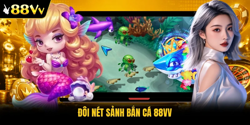 Đôi nét sảnh bắn cá 88VV