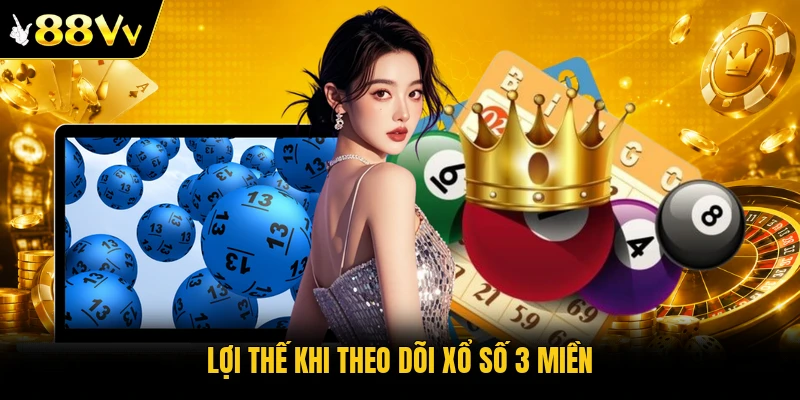 Lợi thế khi theo dõi xổ số 3 miền