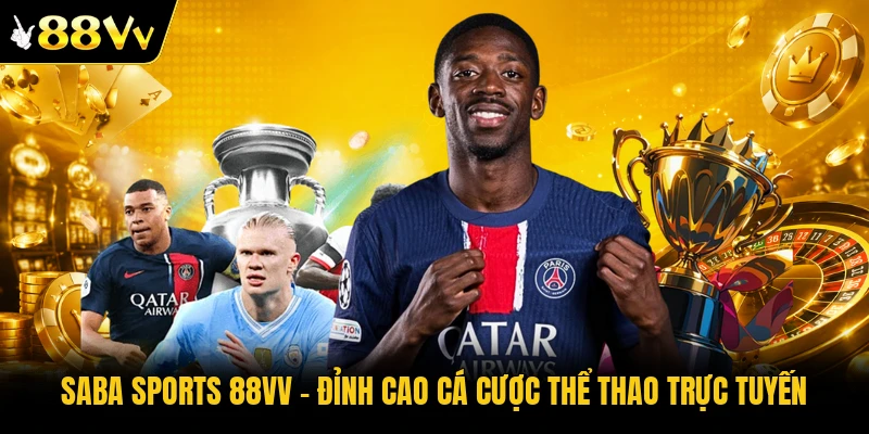 Saba Sports 88VV | Đỉnh Cao Cá Cược Thể Thao Trực Tuyến